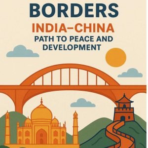 Bridging Borders:India-China Path To Peace And Development