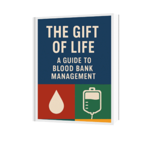 The Gift of Life : A Guide to Blood Bank Management